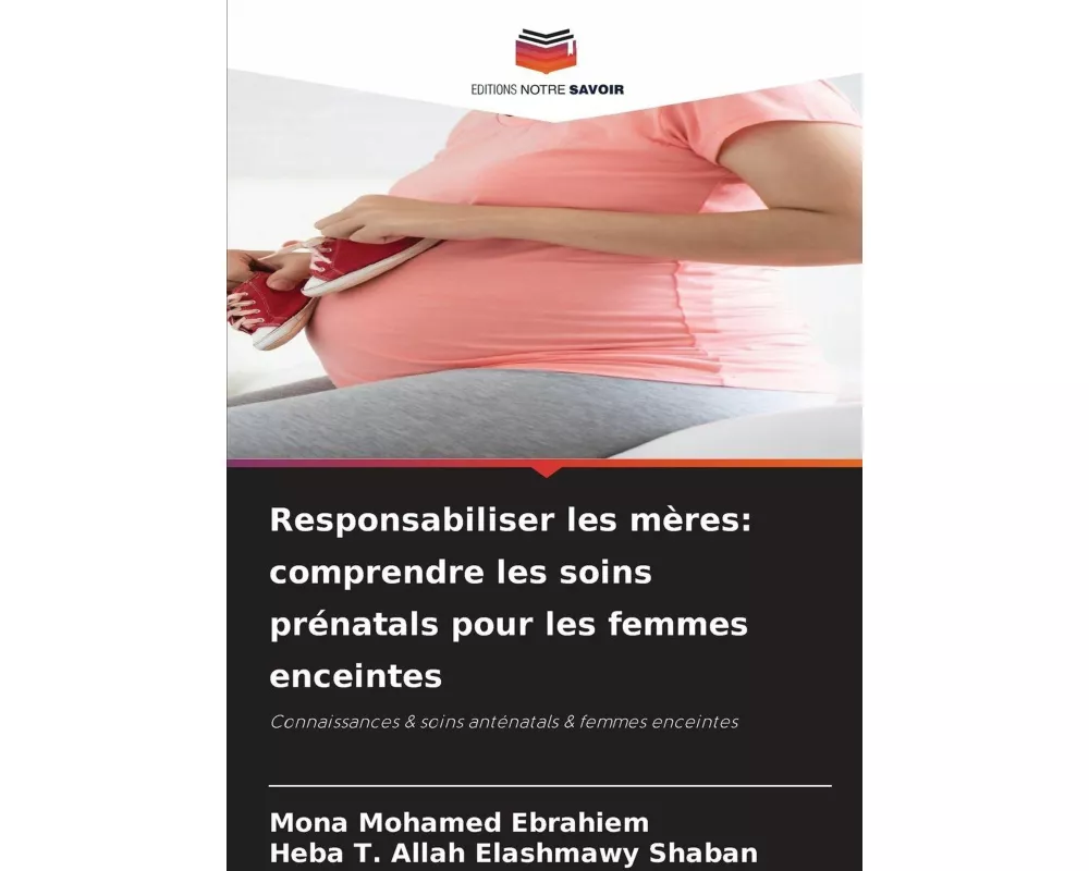 Responsabiliser les mères: comprendre les soins prénatals pour les femmes enceintes