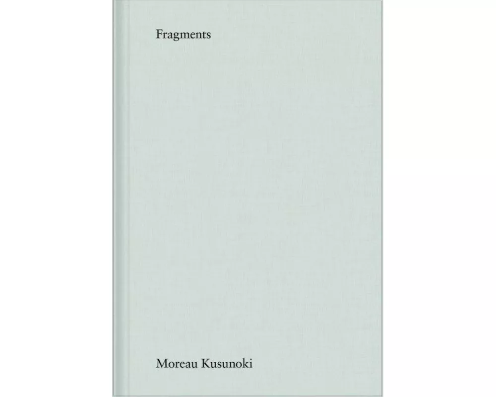 Moreau Kusunoki. Fragments