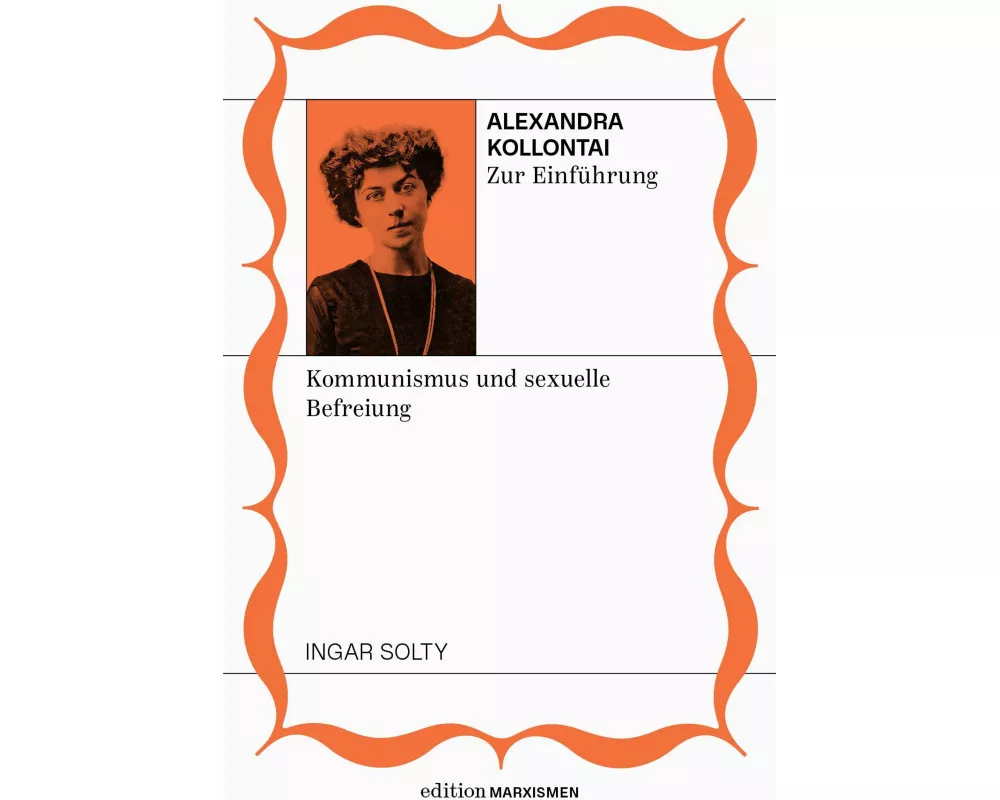 Alexandra Kollontai zur Einführung: Kommunismus und sexuelle Befreiung