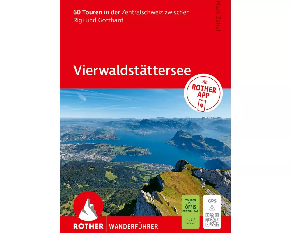 ROTHER Wanderführer Vierwaldstättersee. 60 Touren in der Zentralschweiz zwischen Rigi und Gotthard