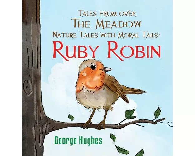 Tales From Over the Meadow - Nature Tales with Moral Tails: Ruby Robin