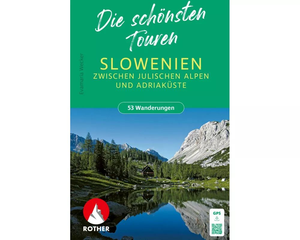ROTHER Wanderbuch Slowenien – Die schönsten Touren zwischen Julischen Alpen und Adriaküste. 53 Touren