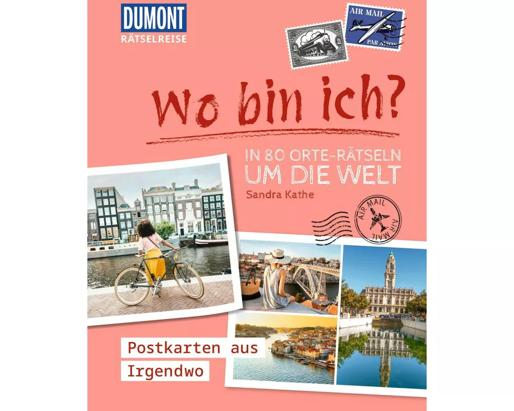 Rätselreise: Wo bin ich? – In 80 Orte-Rätseln um die Welt
