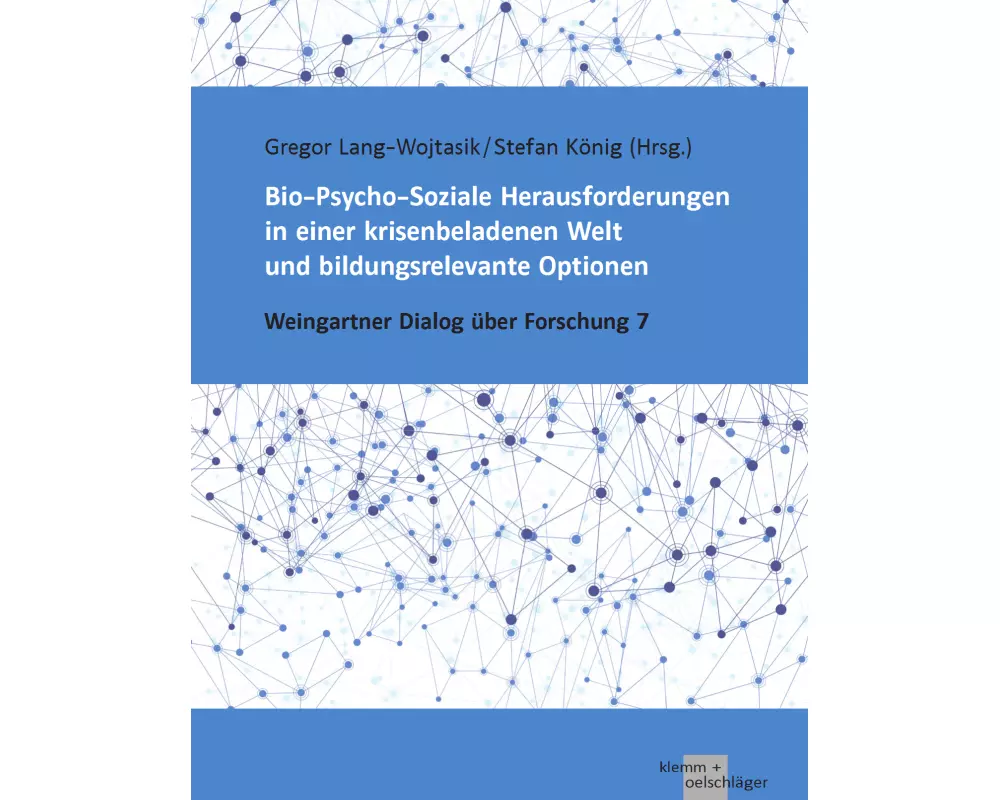Bio-Psycho-Soziale Herausforderungen in einer krisenbeladenen Welt und bildungsrelevante Optionen