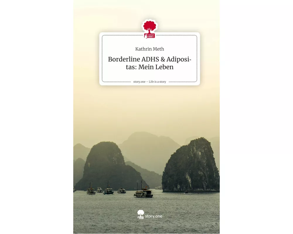 Borderline ADHS & Adipositas: Mein Leben. Life is a Story - story.one