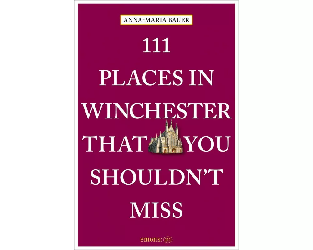 111 Places in Winchester That You Shouldn't Miss