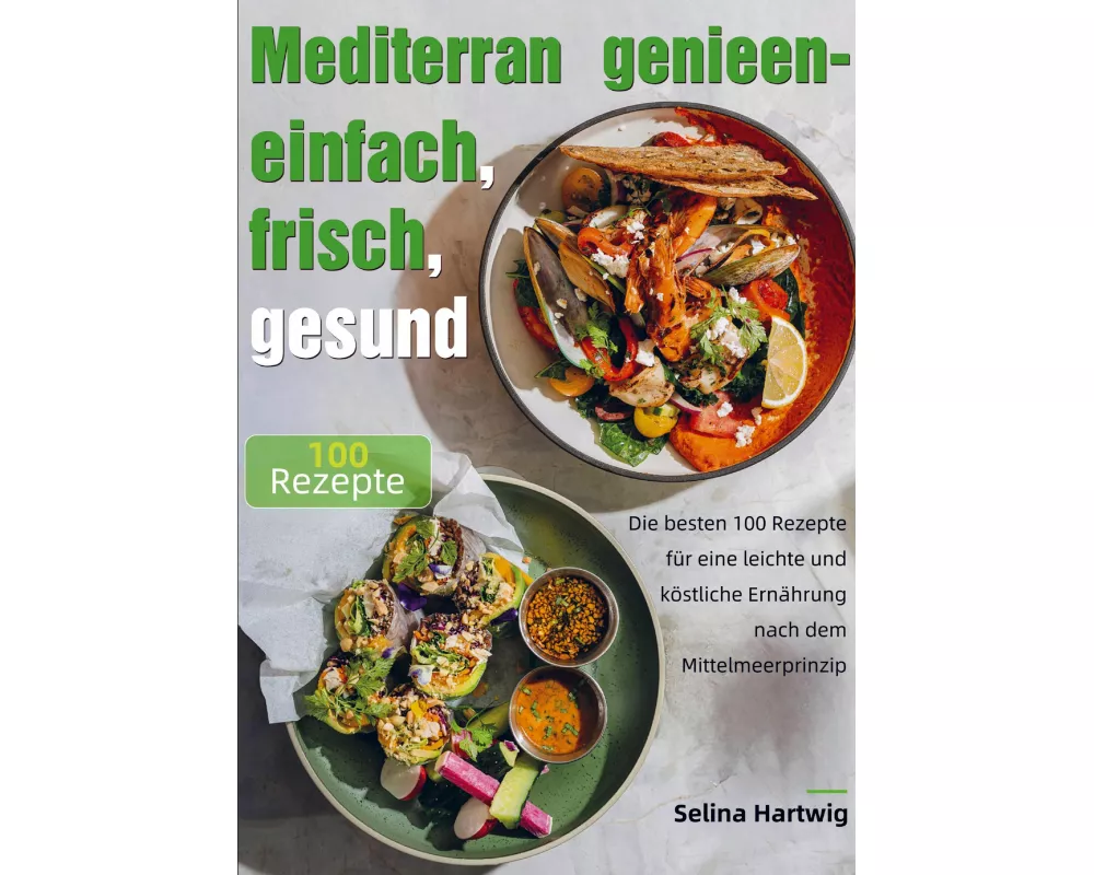 Mediterran genießen - einfach, frisch, gesund