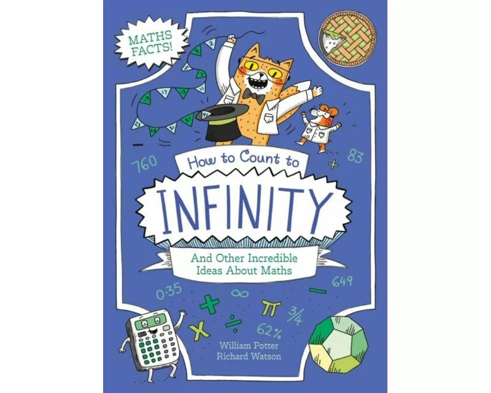 How to Count to Infinity and Other Incredible Ideas About Maths