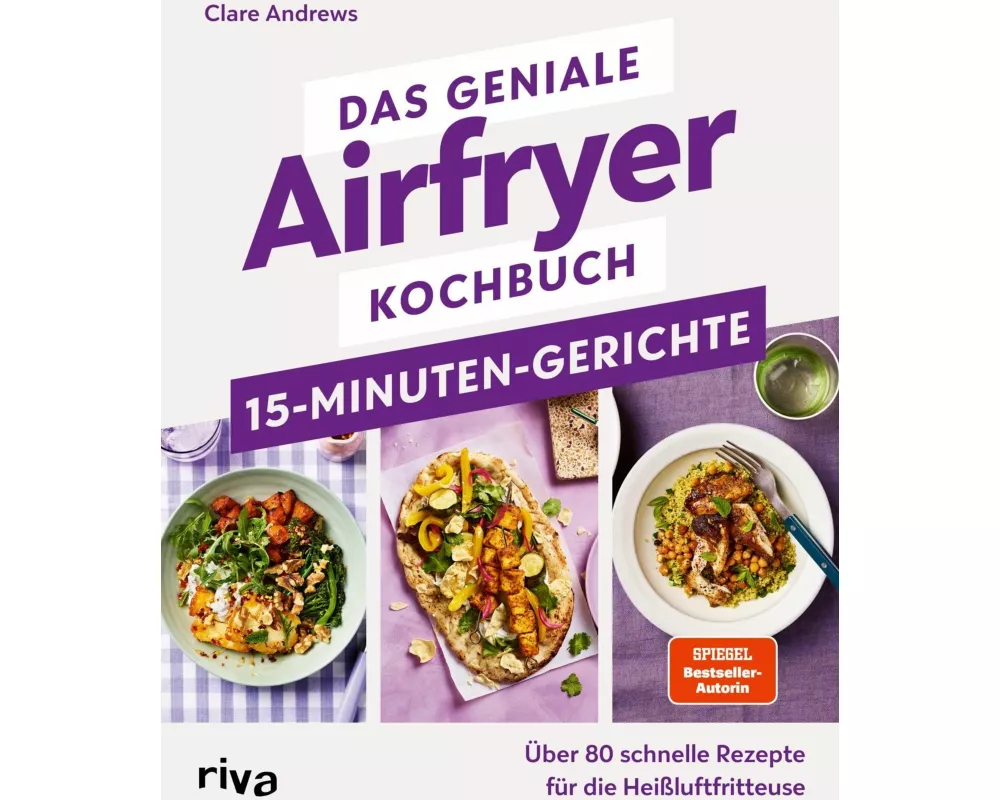 Das geniale Airfryer-Kochbuch – 15-Minuten-Gerichte