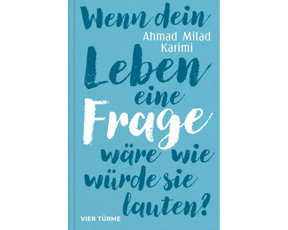 Wenn dein Leben eine Frage wäre, wie würde sie lauten?