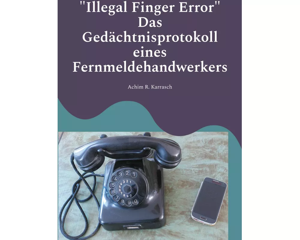 "Illegal Finger Error" Das Gedächtnisprotokoll eines Fernmeldehandwerkers