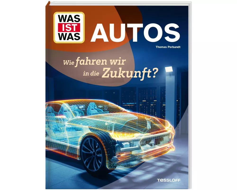 WAS IST WAS Autos. Wie fahren wir in die Zukunft?