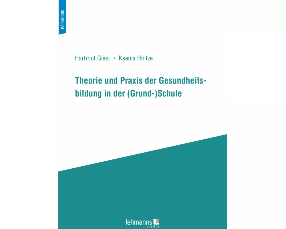 Theorie und Praxis der Gesundheitsbildung in der (Grund-)Schule