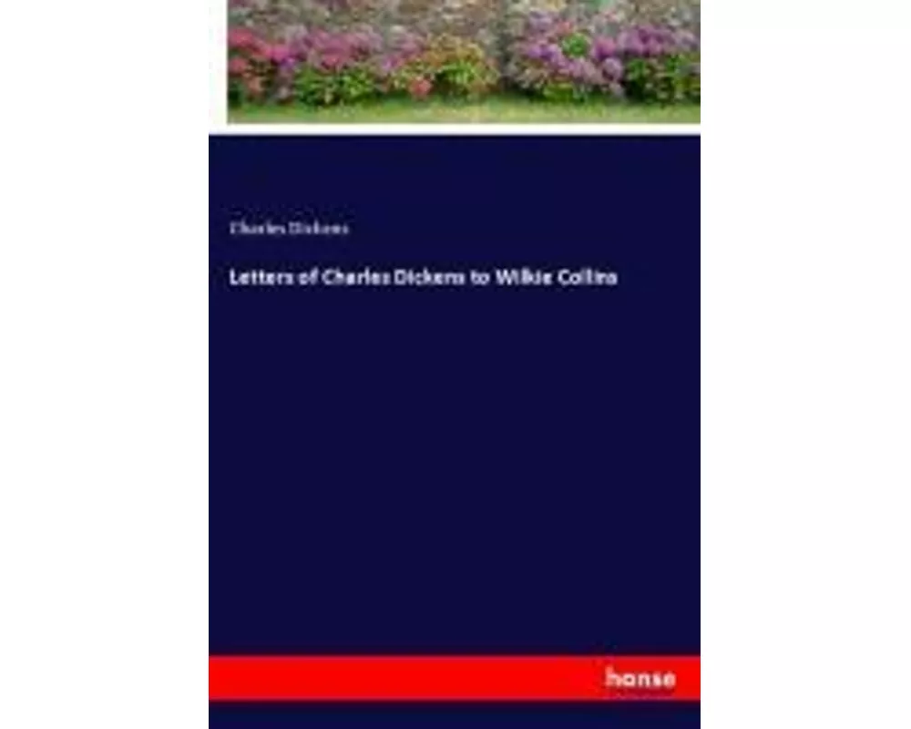 Letters of Charles Dickens to Wilkie Collins