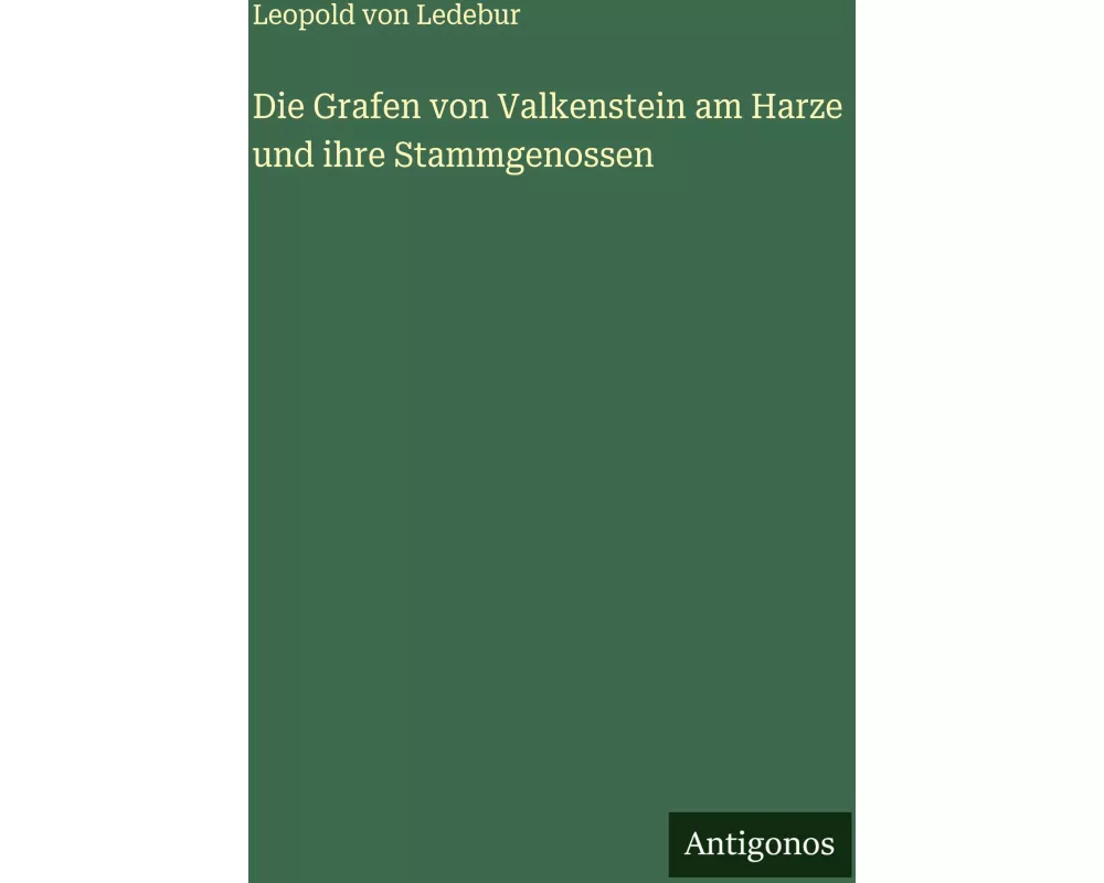 Die Grafen von Valkenstein am Harze und ihre Stammgenossen