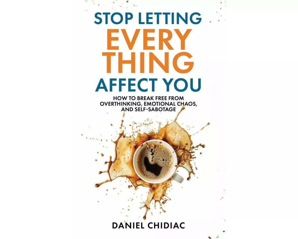 Stop Letting Everything Affect You