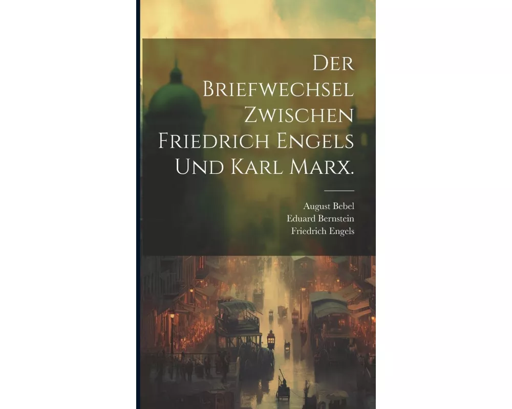 Der Briefwechsel zwischen Friedrich Engels und Karl Marx