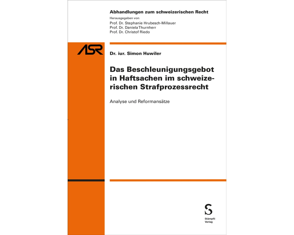 Das Beschleunigungsgebot in Haftsachen im schweizerischen Strafprozessrecht