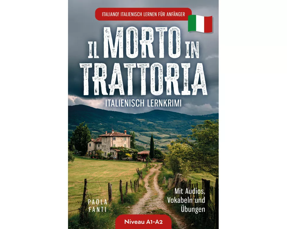 Italiano! Italienisch lernen für Anfänger | Lernkrimi Italienisch A1-A2 | Il morto in trattoria | Mit Audios, Vokabeln und Übungen