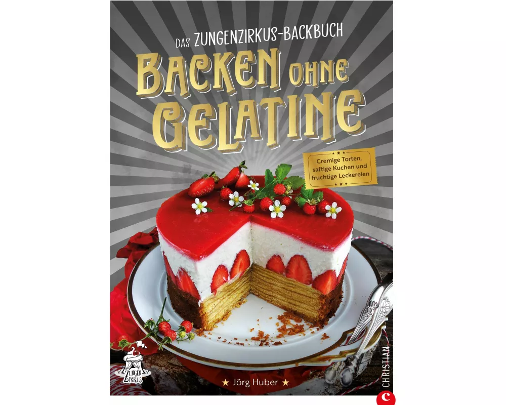 Das Zungenzirkus-Backbuch: Backen ohne Gelatine