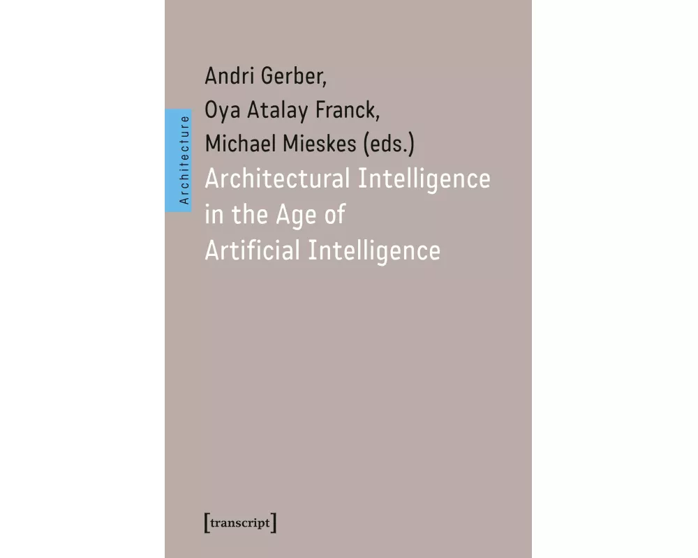 Architectural Intelligence in the Age of Artificial Intelligence