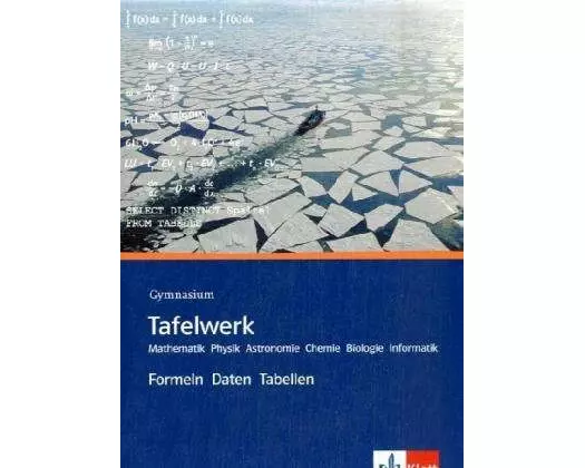 Tafelwerk. Mathematik, Physik, Astronomie, Chemie, Biologie, Informatik. Gymnasium