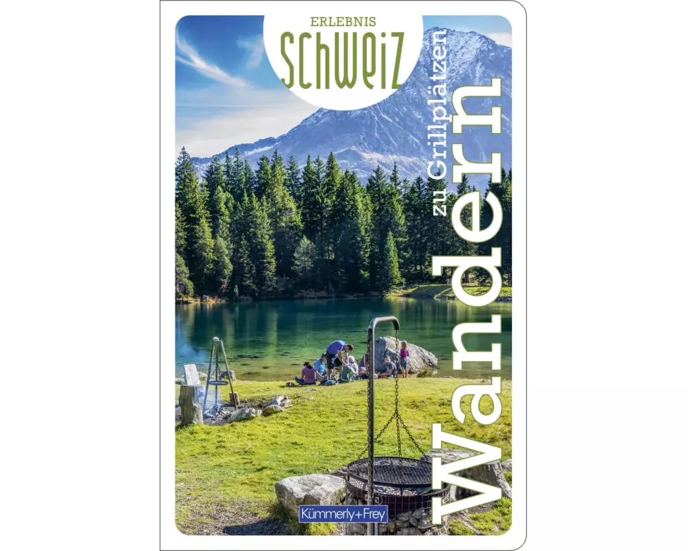 Kümmerly+Frey Erlebnis Schweiz Wandern zu Grillplätzen - Wanderführer
