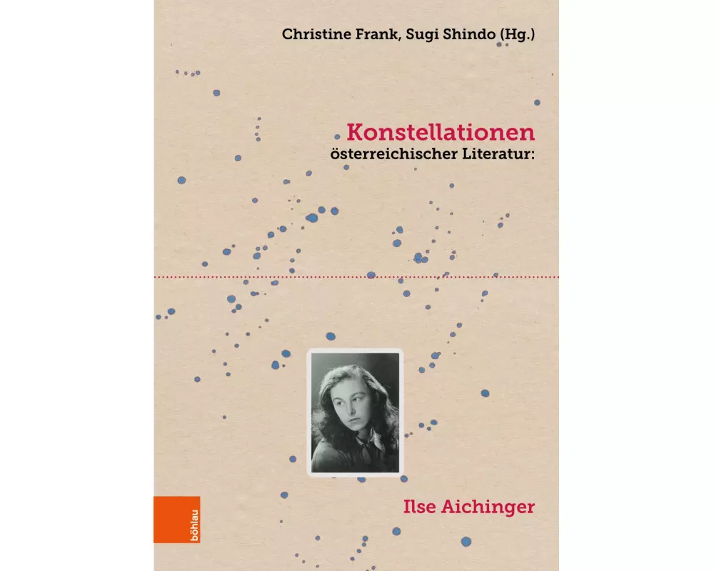 Konstellationen österreichischer Literatur: Ilse Aichinger