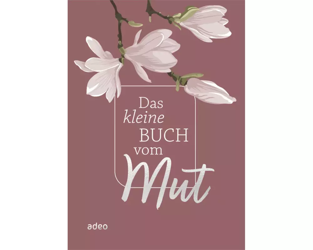 Das kleine Buch vom Mut