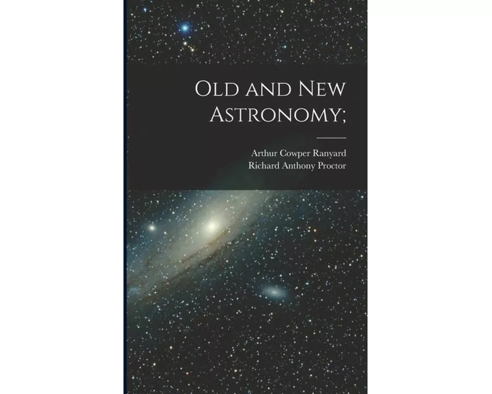 Old and new Astronomy;