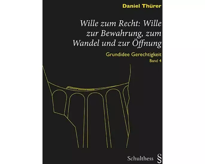Wille zum Recht: Wille zur Bewahrung, zum Wandel und zur Öffnung