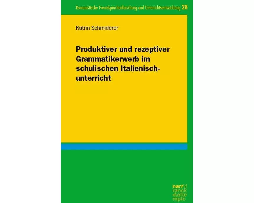 Produktiver und rezeptiver Grammatikerwerb im schulischen Italienischunterricht
