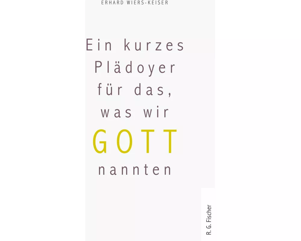 Ein kurzes Plädoyer für das, was wir Gott nannten