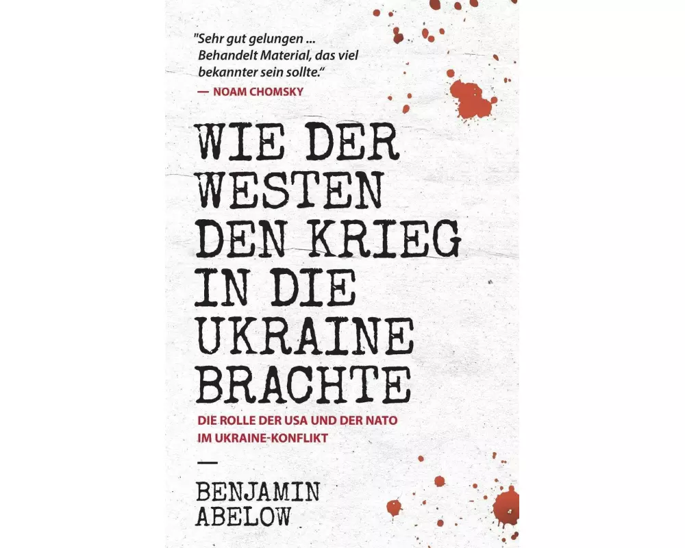 Wie der Westen den Krieg in die Ukraine Brachte