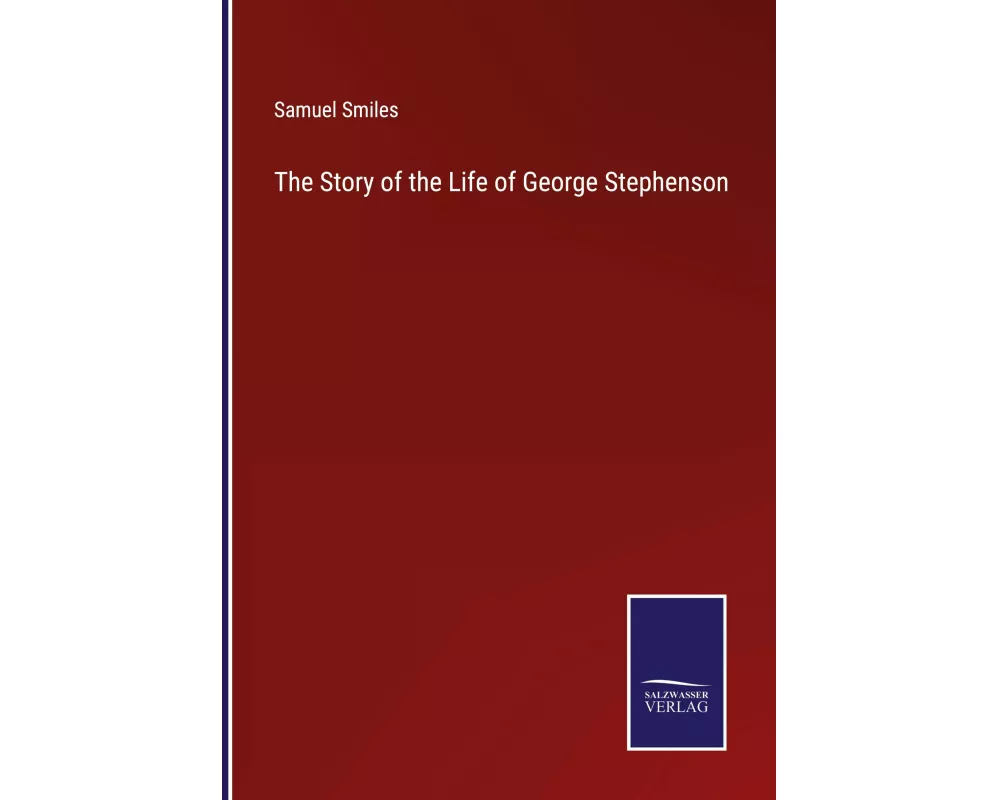 The Story of the Life of George Stephenson