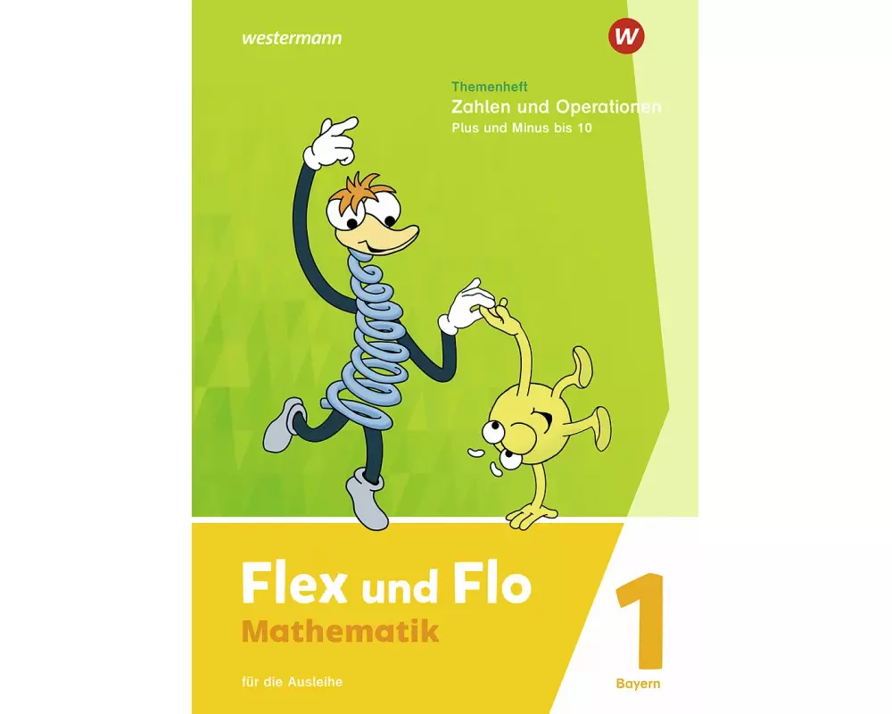 Flex und Flo. Themenheft Zahlen und Operationen: Plus und Minus bis 10: Für die Ausleihe. Für Bayern