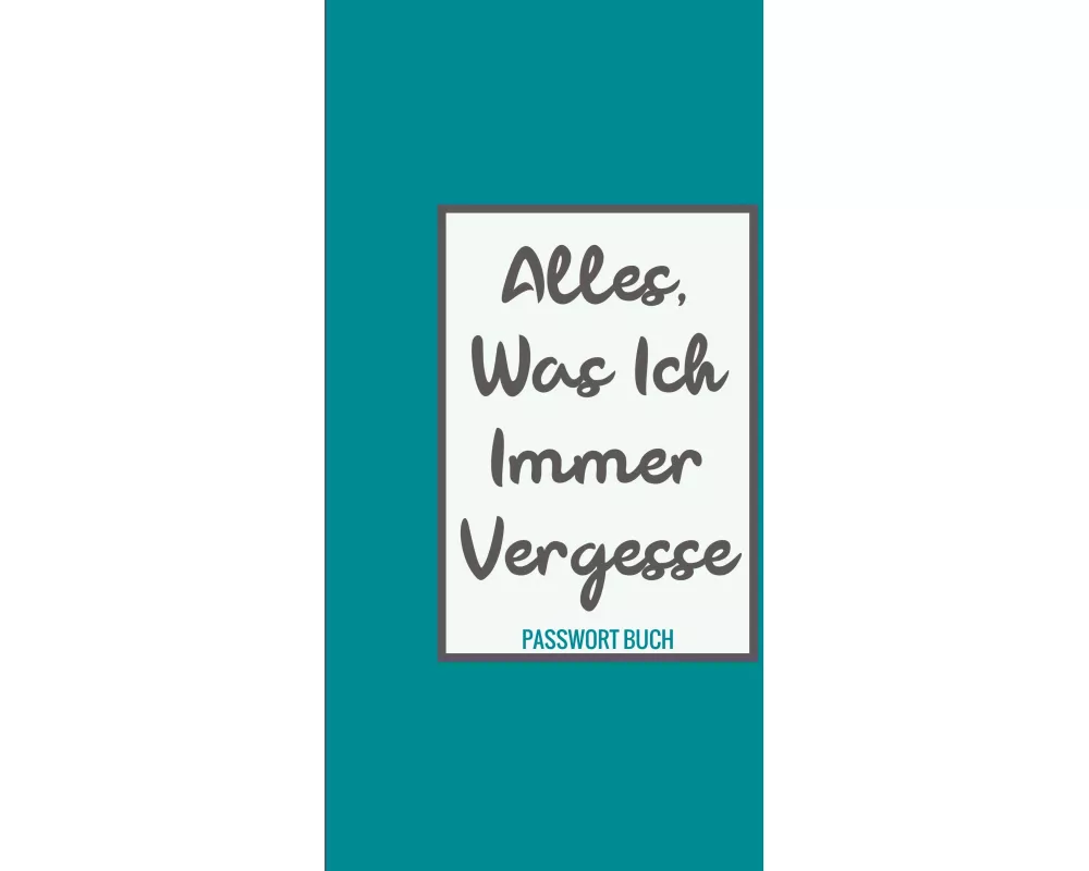 Passwort Buch - Alles, was ich immer vergesse