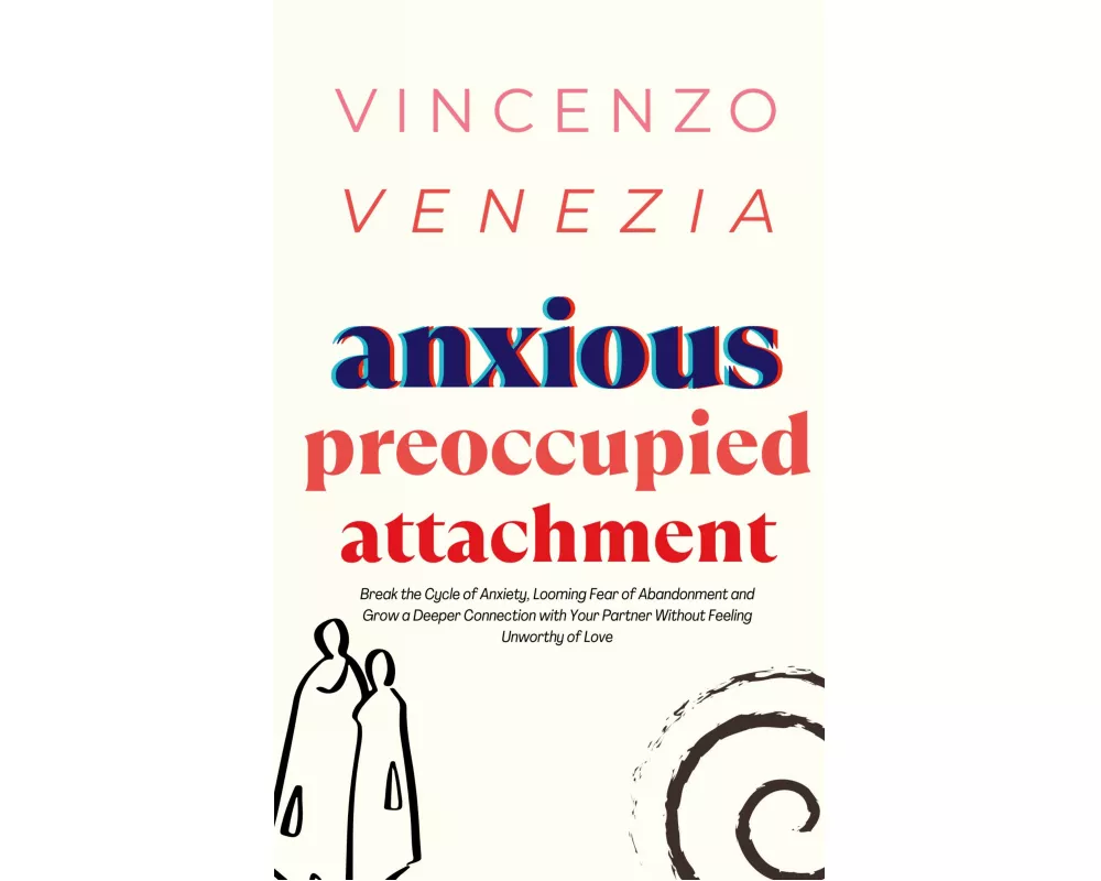 Anxious Preoccupied Attachment