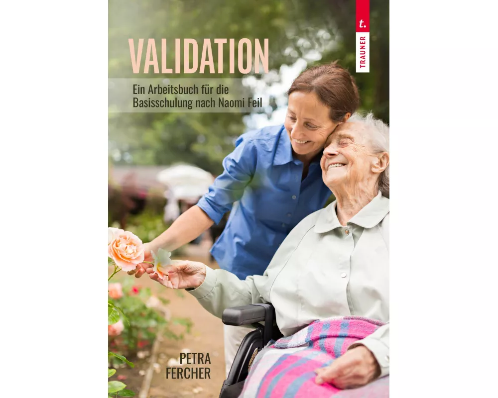 Validation - Arbeitsbuch zur Basisschulung nach Naomi Feil