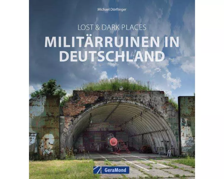 Lost & Dark Places: Militärruinen in Deutschland