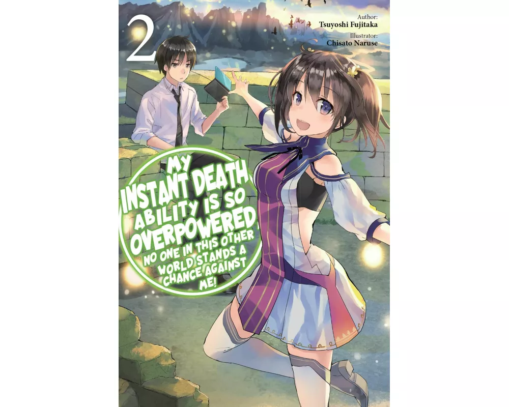 My Instant Death Ability Is So Overpowered, No One in This Other World Stands a Chance Against Me!, Vol. 2 (light novel)