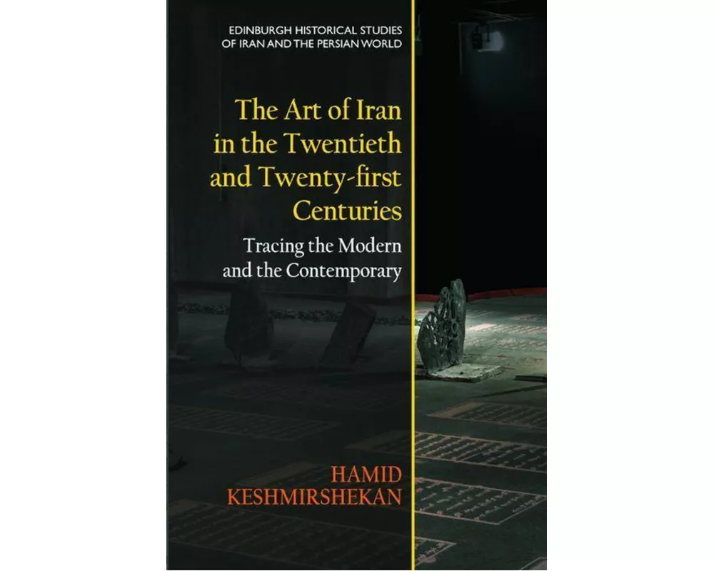 The Art of Iran in the Twentieth and Twenty-First Centuries