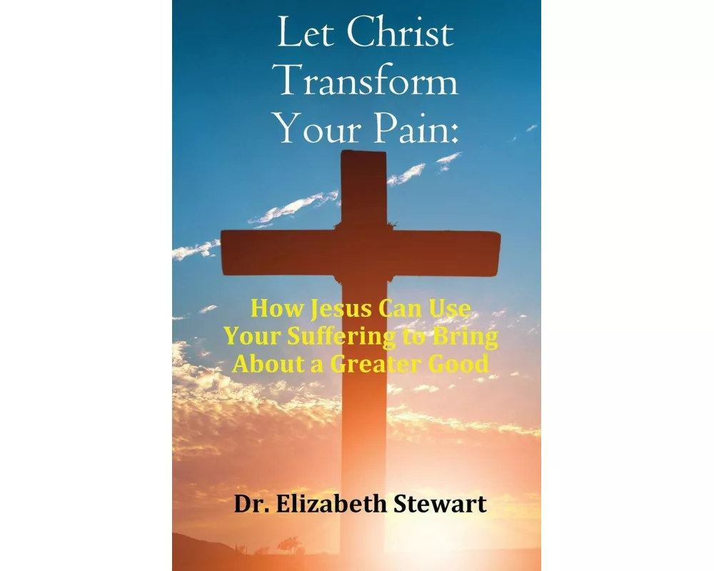 Let Christ Transform Your Pain