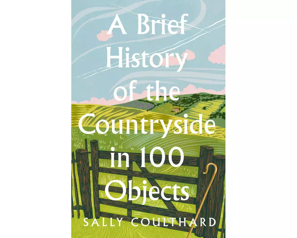 A Brief History of the Countryside in 100 Objects