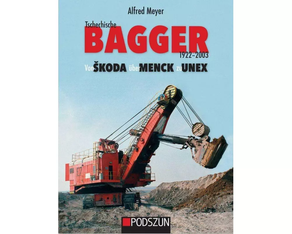 Tschechische Bagger 1922-2003: Von koda über Menck zu Unex