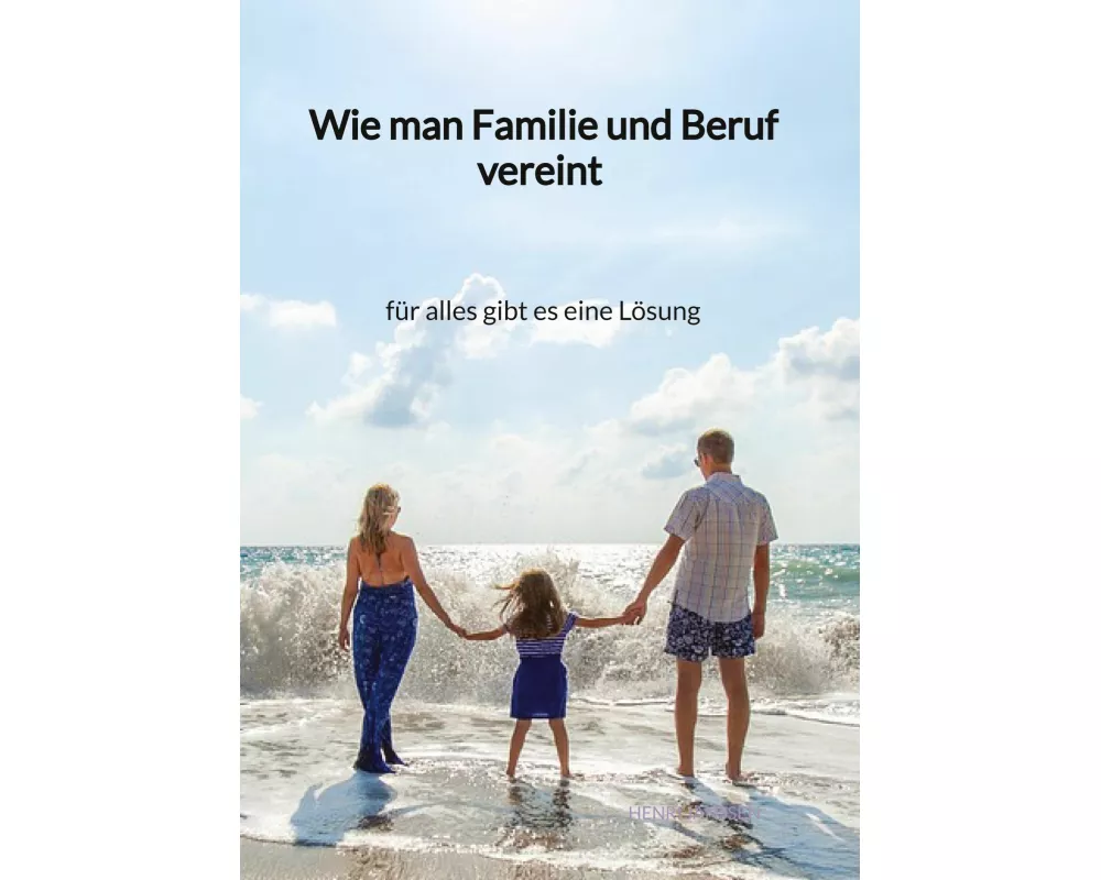 Wie man Familie und Beruf vereint - für alles gibt es eine Lösung