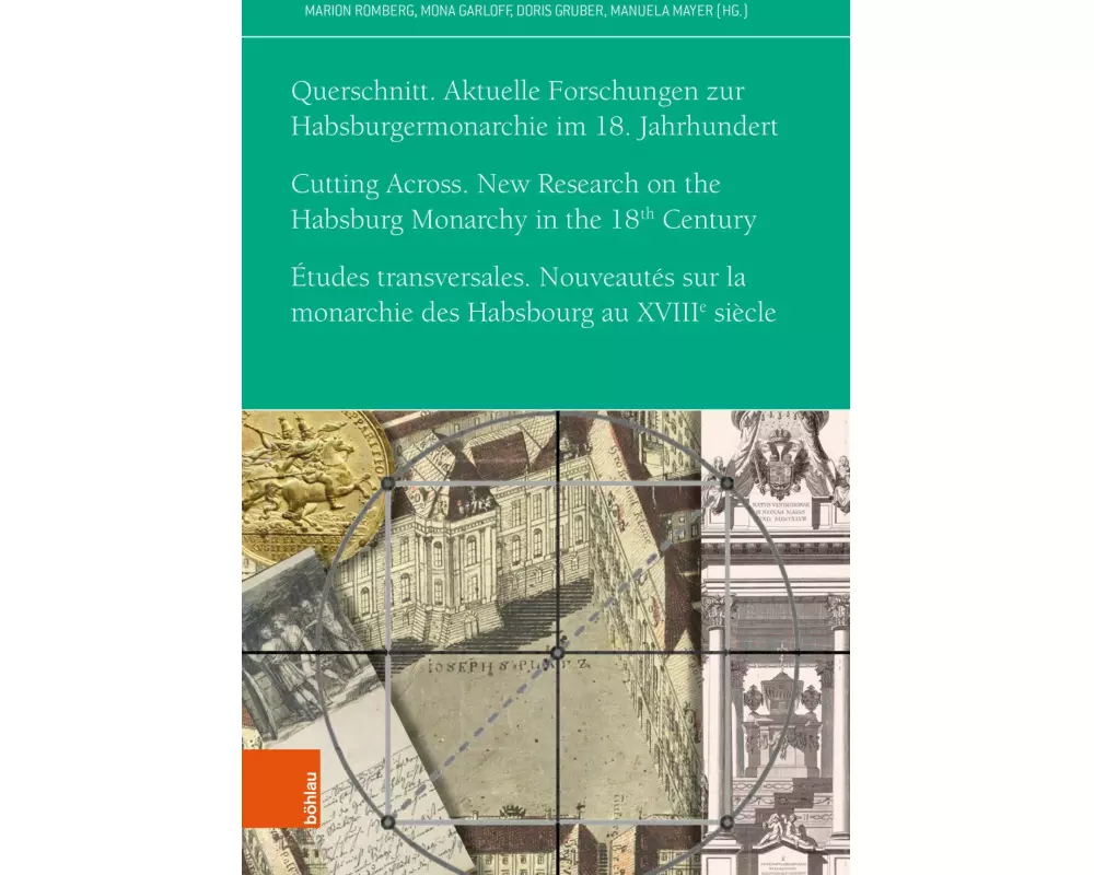 Querschnitt. Aktuelle Forschungen zur Habsburgermonarchie im 18. Jahrhundert