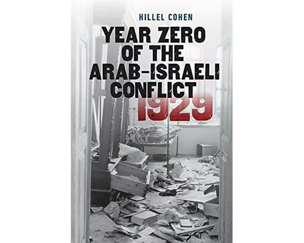 Year Zero of the Arab-Israeli Conflict 1929