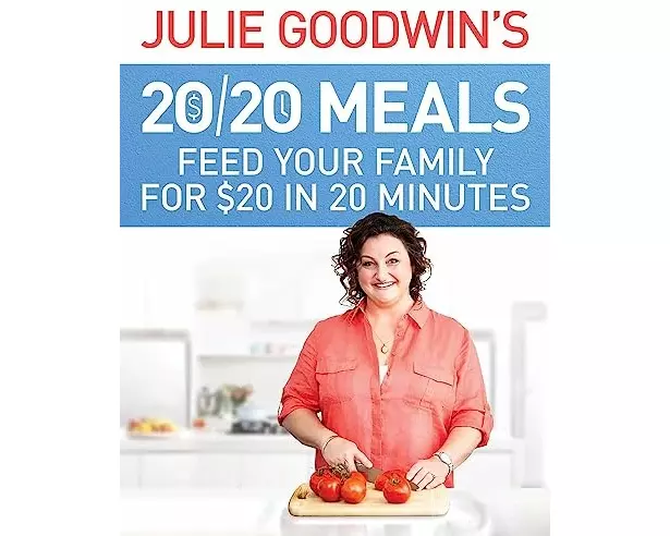 Julie Goodwin's 20/20 Meals: Feed your family for $20 in 20 minutes