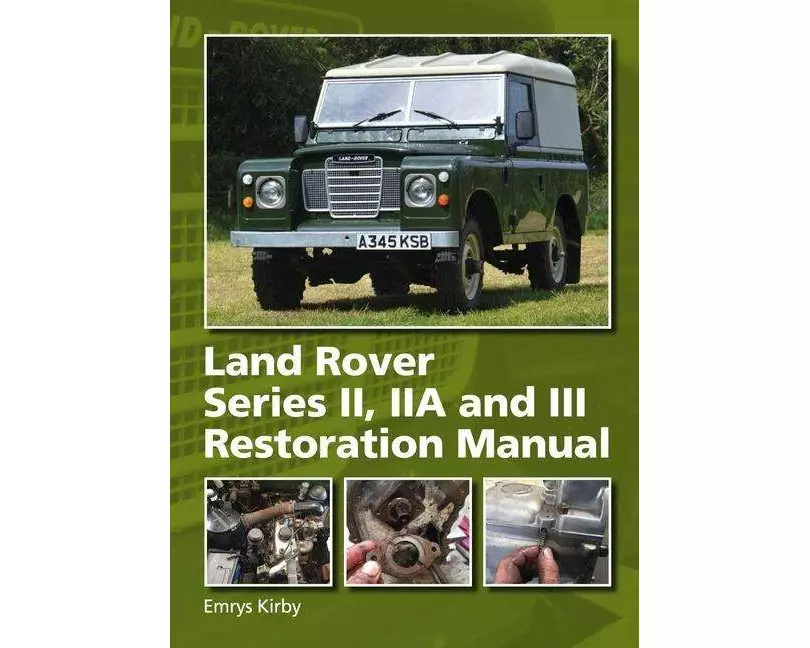 Land Rover Series II,IIA and III Restoration Manual